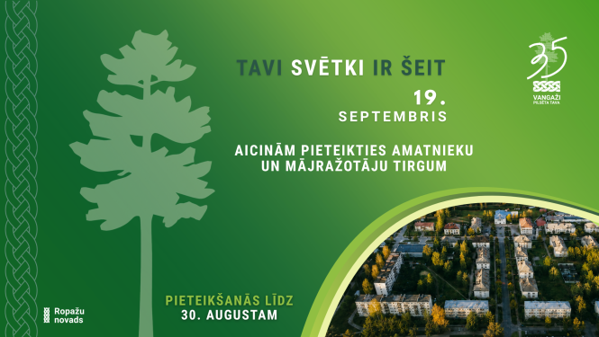 Vangažu pilsētas svētki, afiša, pieteikšanās tirdziņam līdz 30. augustam