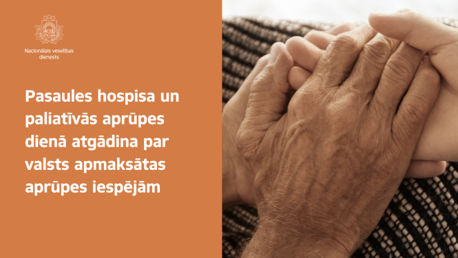 Pasaules hospisa un paliatīvās aprūpes dienā atgādina par valsts apmaksātas aprūpes iespējām, afiša