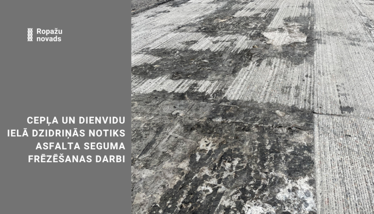 Cepļa un Dienvidu ielā Dzidriņās notiks asfalta seguma frēzēšanas darbi