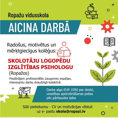 Ropažu vidusskola aicina darbā skolotāju, logopēdu, izglītības psihologu, pedagoga palīgu un direktora vietnieku izglītības jomā. 