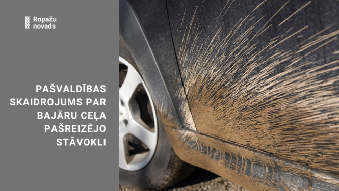 Pašvaldības skaidrojums par Bajāru ceļa pašreizējo stāvokli