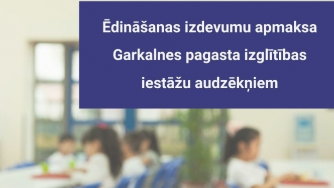 Par ēdināšanas izdevumu apmaksu Ropažu novada pašvaldības Garkalnes pagasta izglītības iestādēs