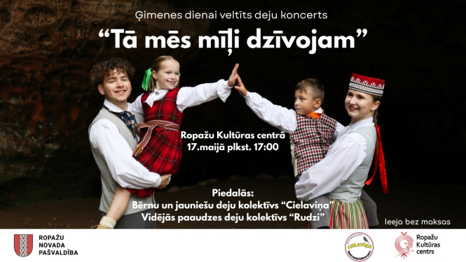 AFIŠA: Ģimenes dienai veltīts deju koncerts “Tā mēs mīļi dzīvojam” Ropažu Kultūras centrā 