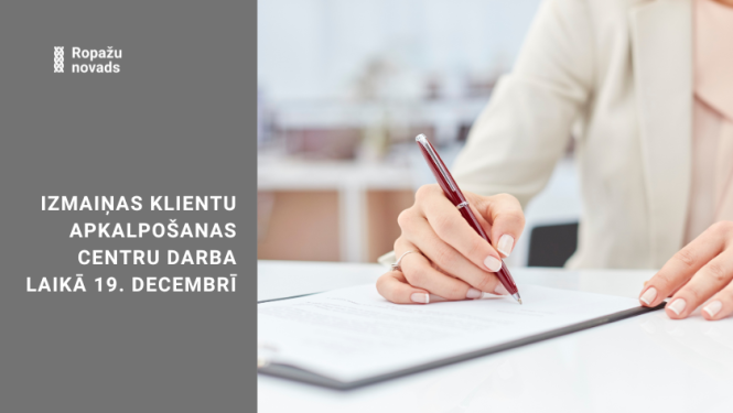 Izmaiņas klientu apkalpošanas centru darba laikā 19. decembrī