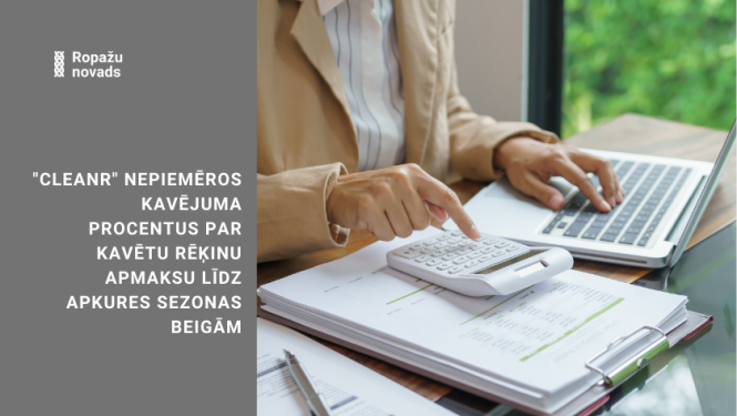 “CleanR” nepiemēros kavējuma procentus par kavētu rēķinu apmaksu līdz apkures sezonas beigām