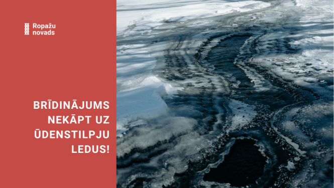 Brīdinājums nekāpt uz ūdenstilpju ledus!