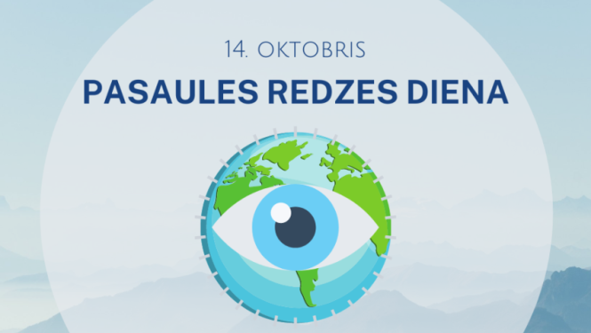14. oktobrī – Pasaules redzes diena. Rūpējies par savu redzi!