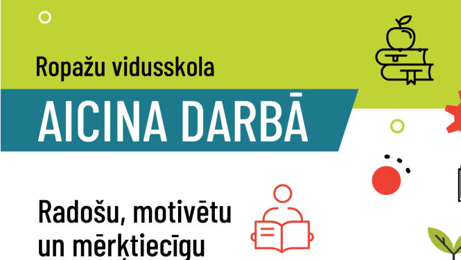 Ropažu vidusskola aicina darbā radošus, motivētus kolēģus