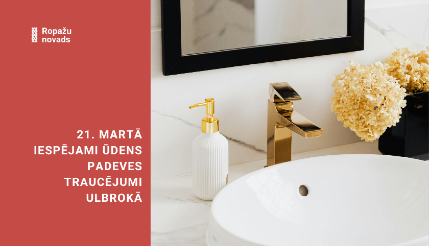 21. martā iespējami ūdens padeves traucējumi Ulbrokā, paziņojums, bildē izlietne ar ūdens jaucējkrānu