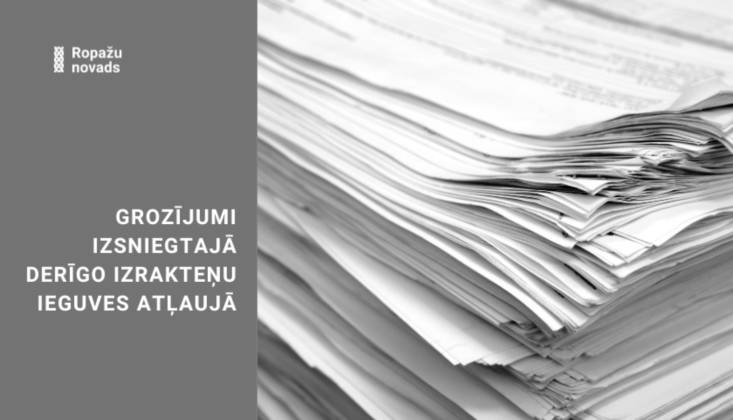 GROZĪJUMI IZSNIEGTAJĀ DERĪGO IZRAKTEŅU IEGUVES ATĻAUJĀ: BILDĒ: papīru kaudze