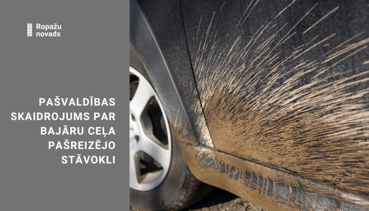 Pašvaldības skaidrojums par Bajāru ceļa pašreizējo stāvokli