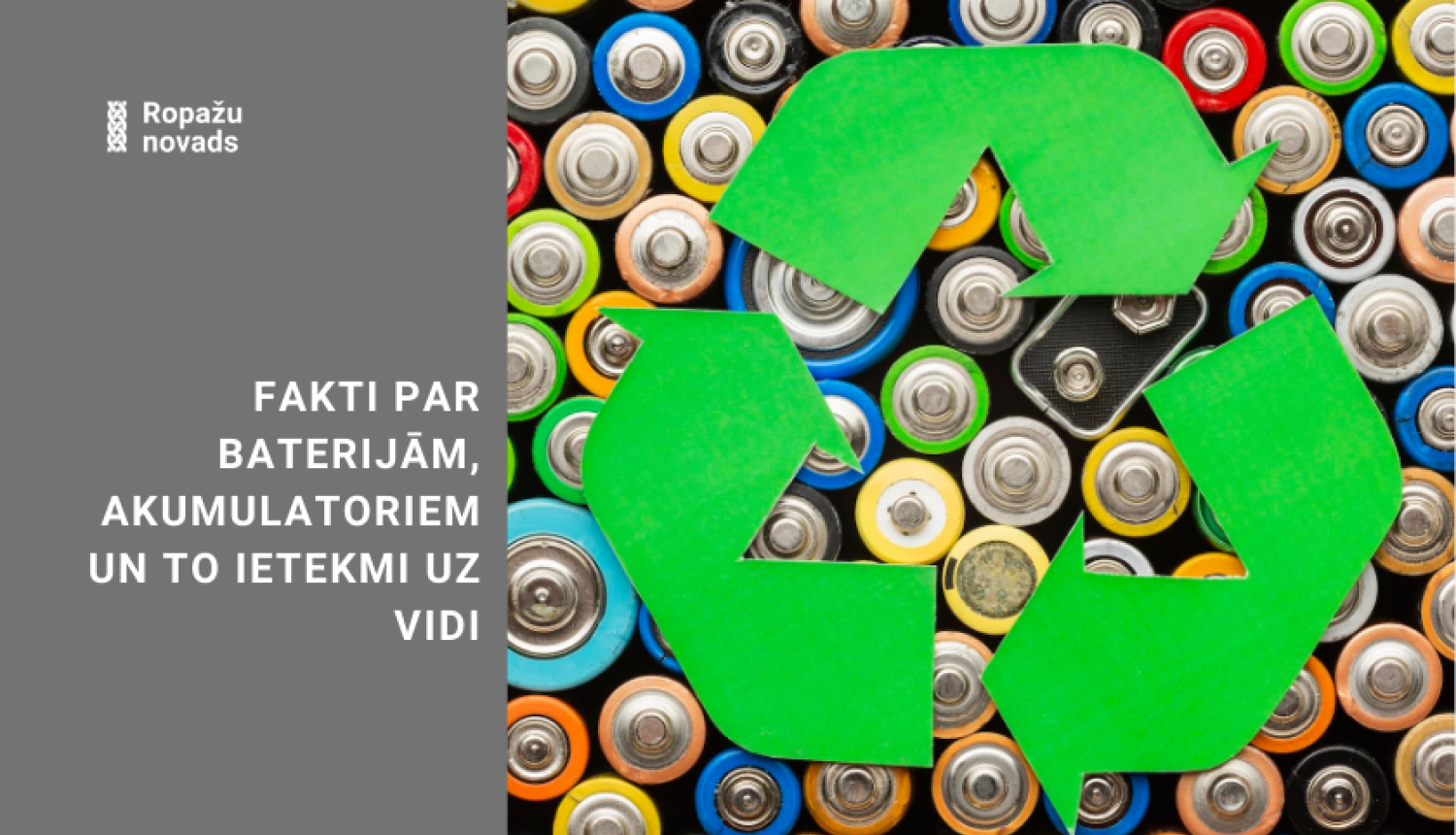 Četri fakti par baterijām, akumulatoriem un to ietekmi uz vidi