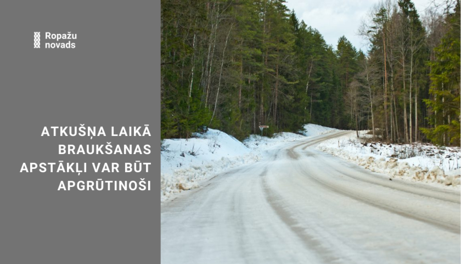 Atkusnis uz ceļiem var radīt apgrūtinošu braukšanu