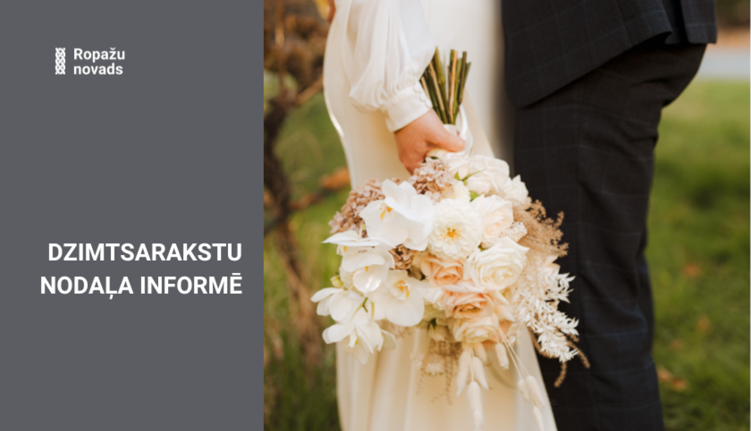 dzimtsarakstu nodaļa informē. bildē jaunais pāris kāzās, ziedu pušķis kā fokuss