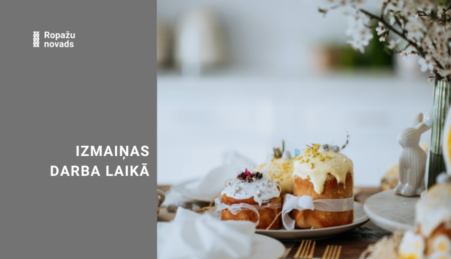 izmaiņas darba laikā, bildē Lieldienu svētku galds ar olām, kūkām, ziediem un zaķiem