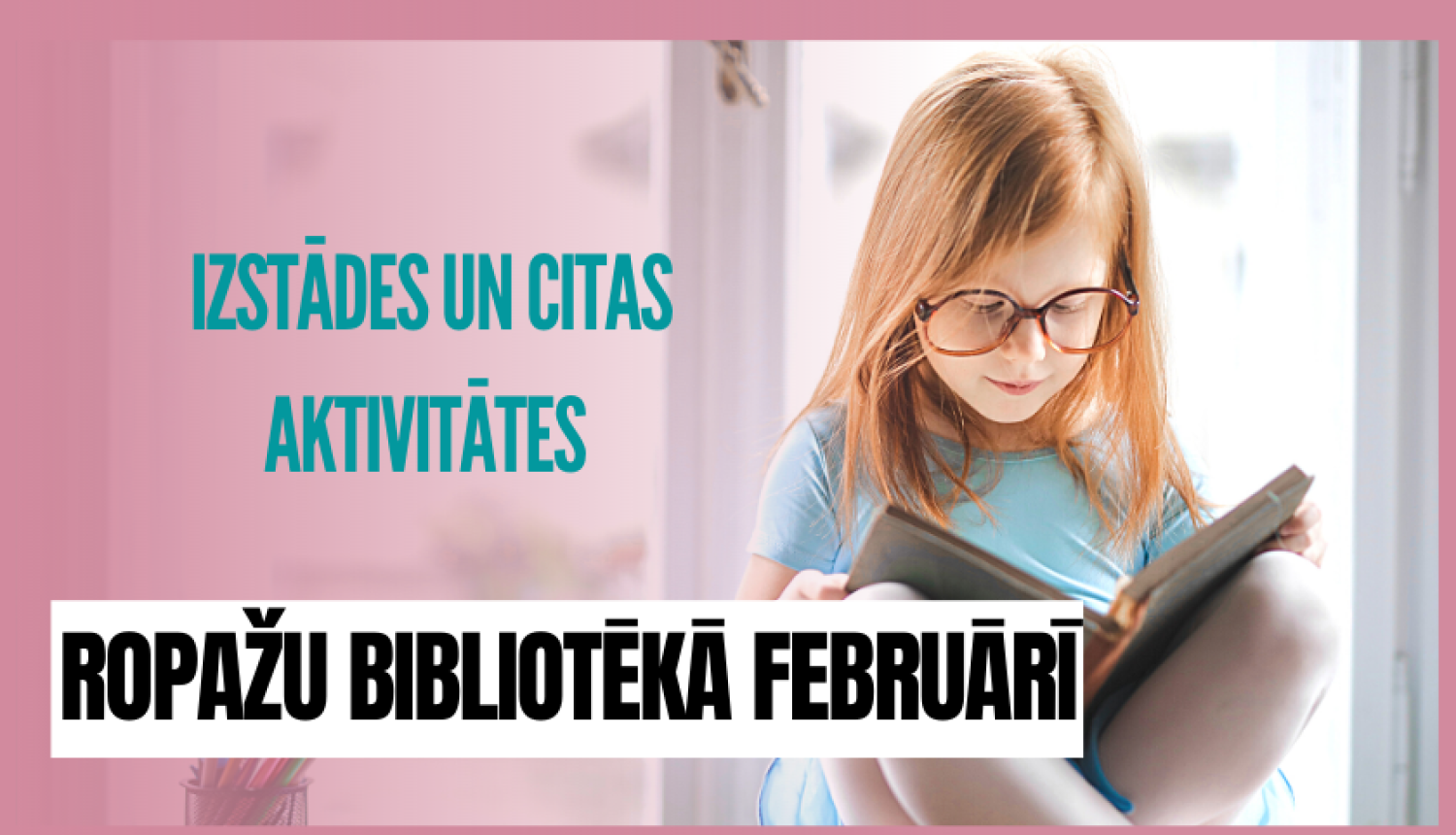 Izstādes un citas aktivitātes Ropažu bibliotēkā februārī