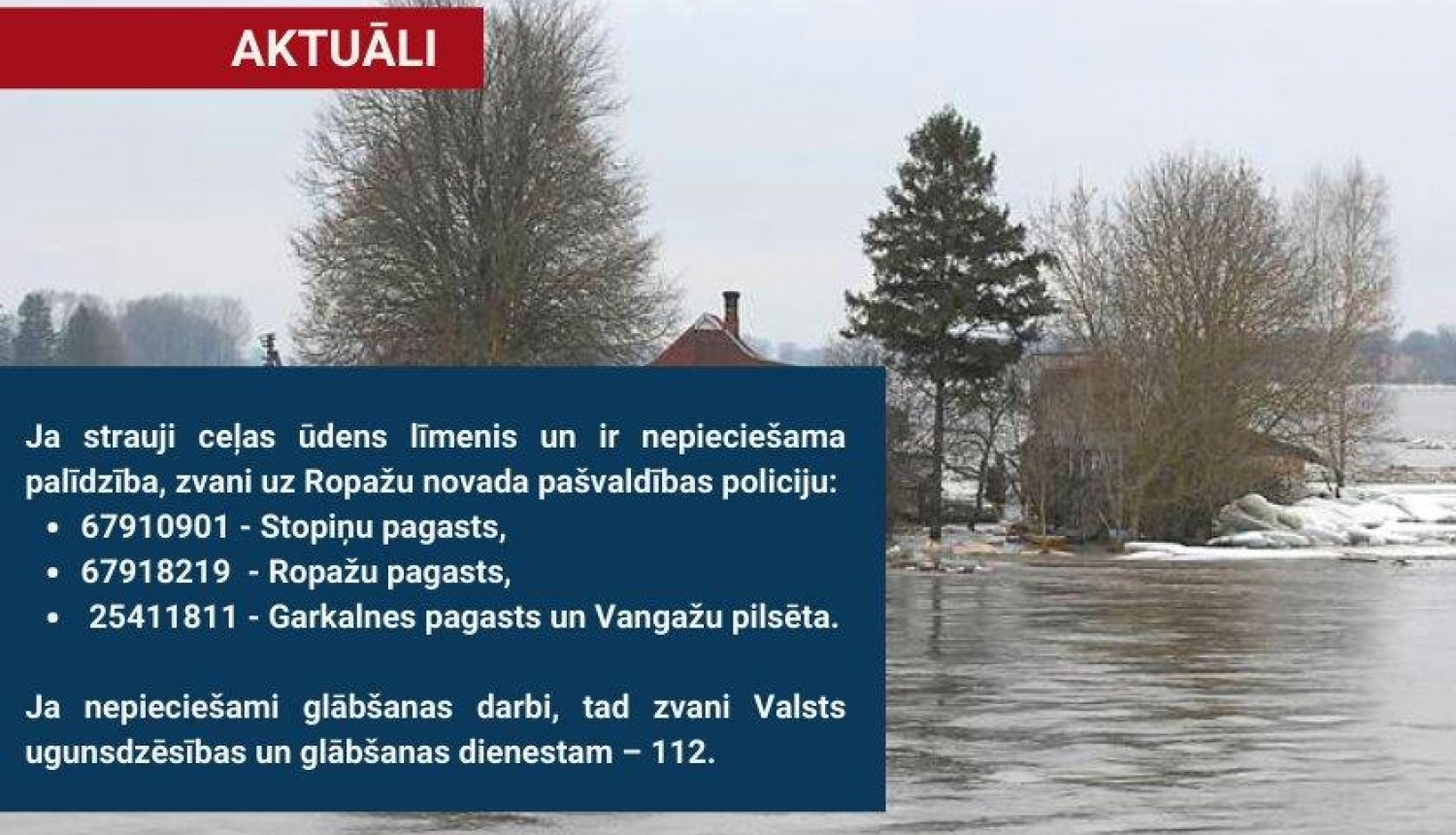 Ceļas ūdens līmenis upes, kur vērsties pēc palīdzības?