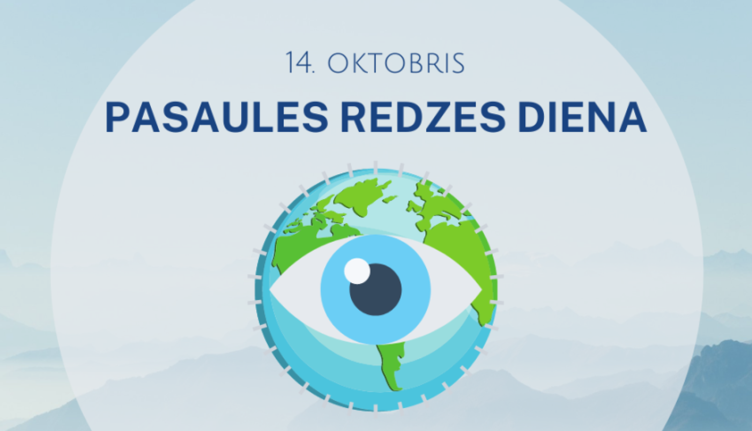 14. oktobrī – Pasaules redzes diena. Rūpējies par savu redzi!