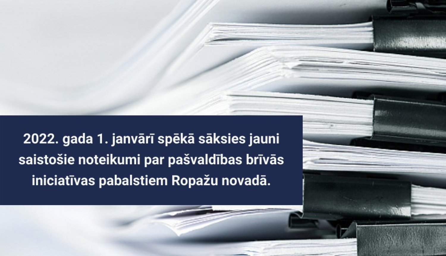 2022. gada 1. janvārī spēkā stāsies jauni saistošie noteikumi par pašvaldības brīvās iniciatīvas pabalstiem Ropažu novadā