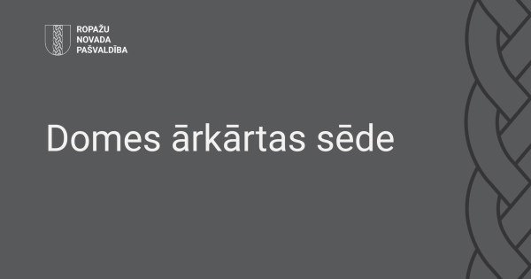Ropažos ārkārtas sēdē izskatīs novadam aktuālus lēmumprojektus