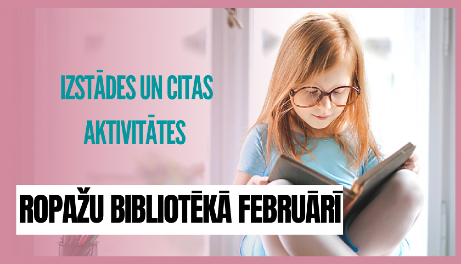 Izstādes un citas aktivitātes Ropažu bibliotēkā februārī