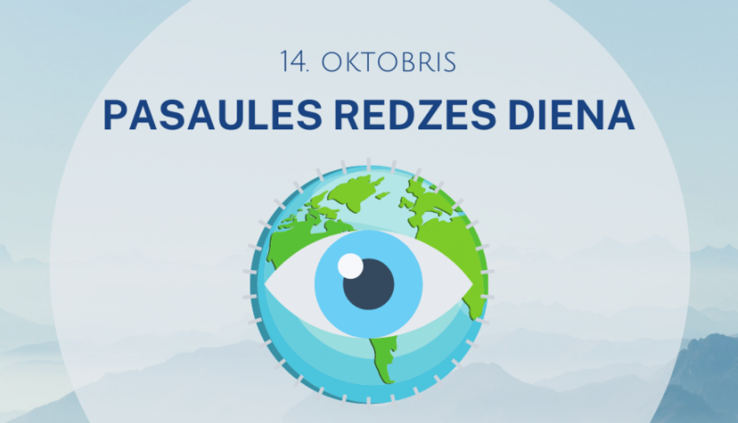 14. oktobrī – Pasaules redzes diena. Rūpējies par savu redzi!