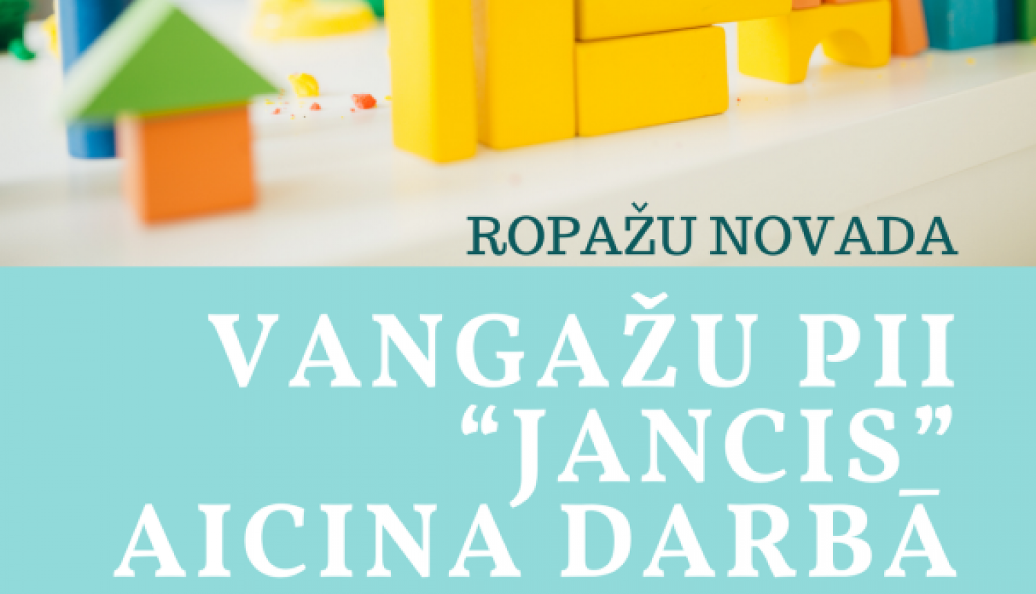 Vangažu pirmsskolas izglītības iestāde “Jancis” aicina darbā pirmsskolas izglītības mūzikas skolotāju un psihologu