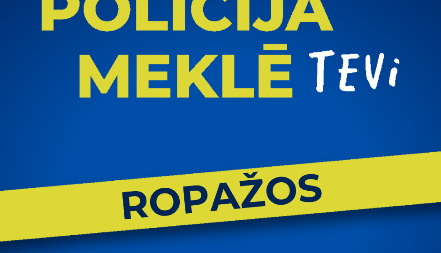 Policija meklē Tevi