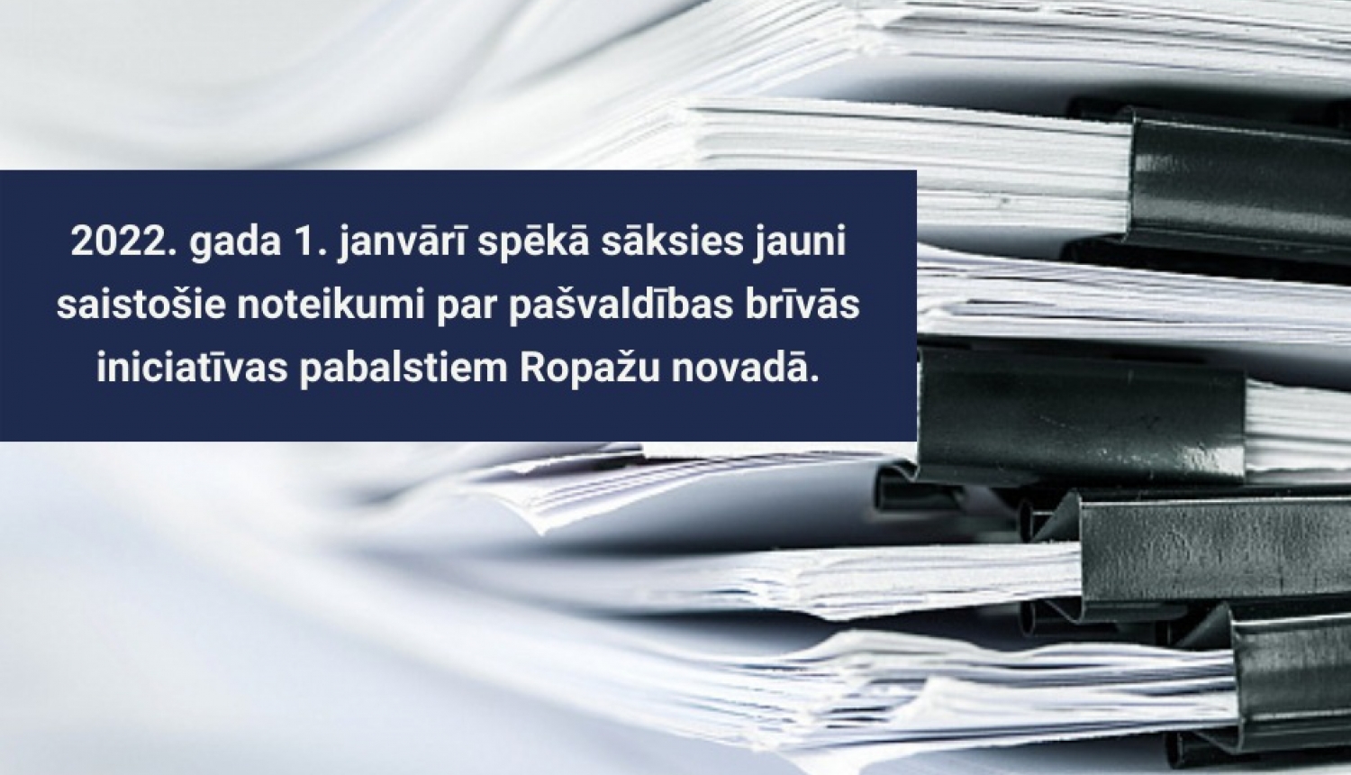 2022. gada 1. janvārī spēkā stāsies jauni saistošie noteikumi par pašvaldības brīvās iniciatīvas pabalstiem Ropažu novadā